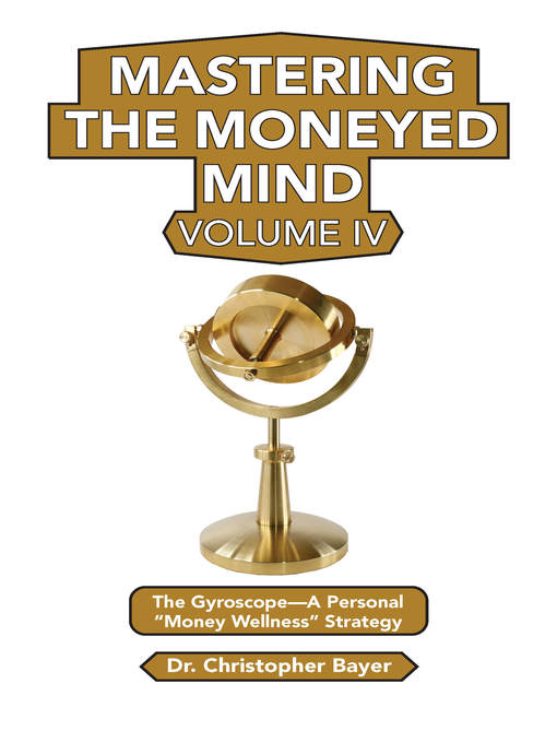 Title details for Mastering the Moneyed Mind, Volume IV by Christopher Bayer - Available